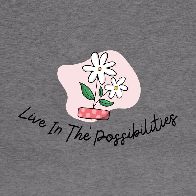 Live in the possibilities by Truly